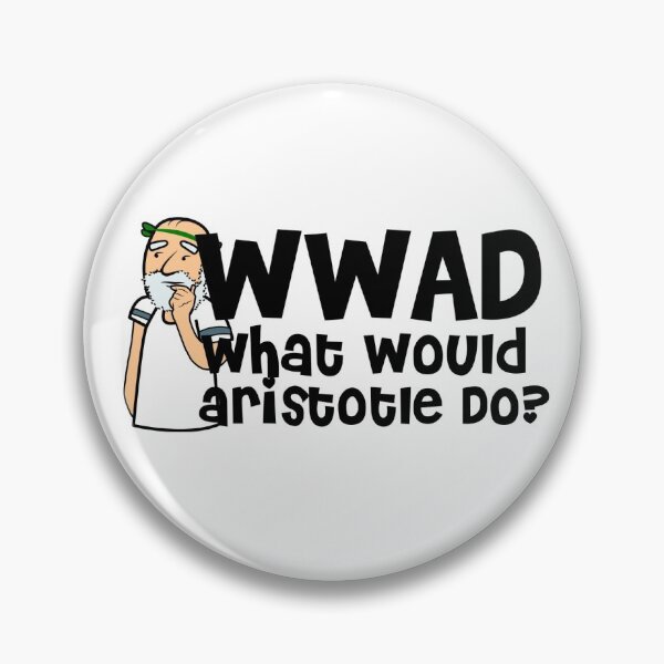 WWAD-What Would Aristotle Do? Pin