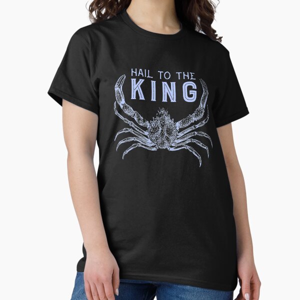 Hail to the King Crab Classic T-Shirt