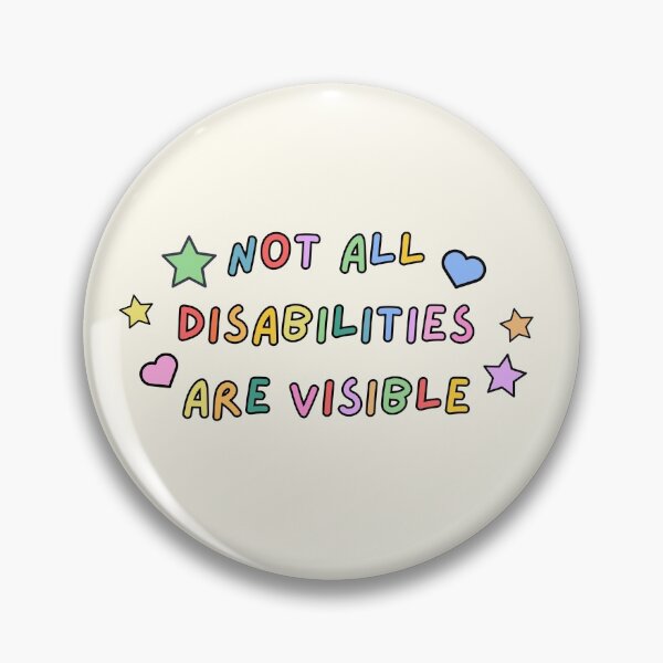 Not All Disabilities Are Visible Pin
