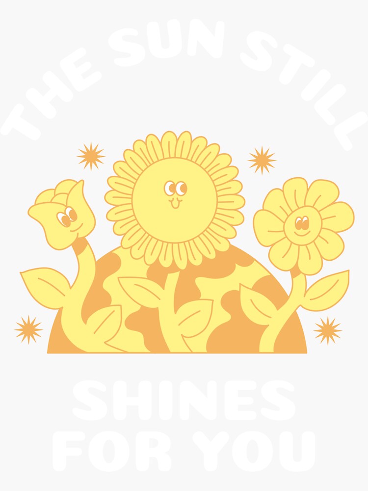 "The Sun Still Shines For You" Sticker For Sale By Totalcooky | Redbubble