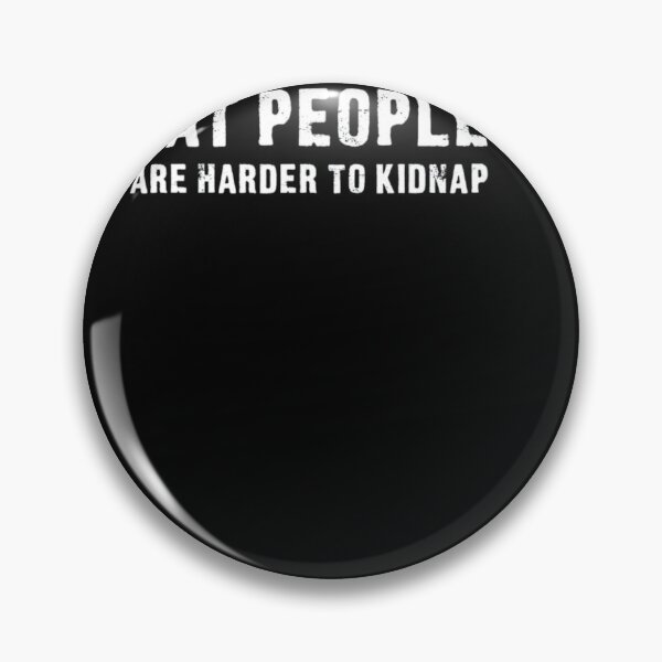 Item preview, Fat People Are Harder To Kidnap - Funny quote designed and sold by ahinnlaree.
