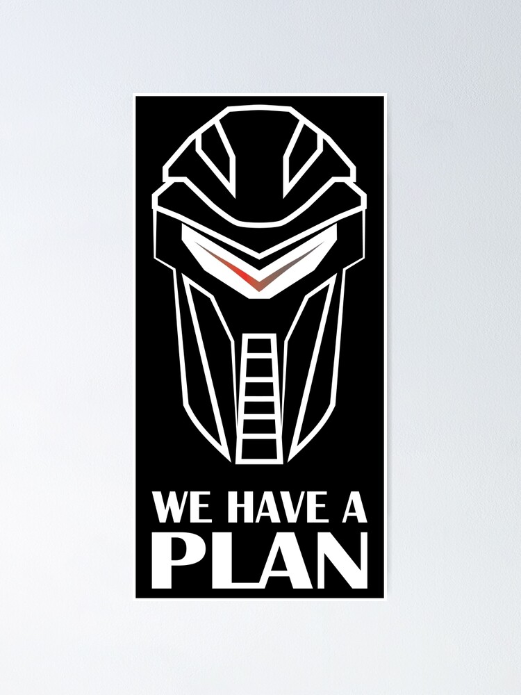 We Have A Plan Cylon Bsg Poster By Gyenayme Redbubble