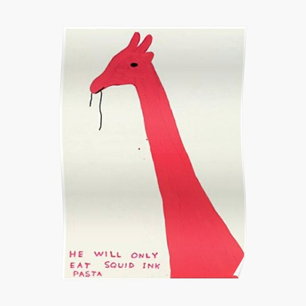 He Will Only Shrigley Eat Squid Ink Paste Poster