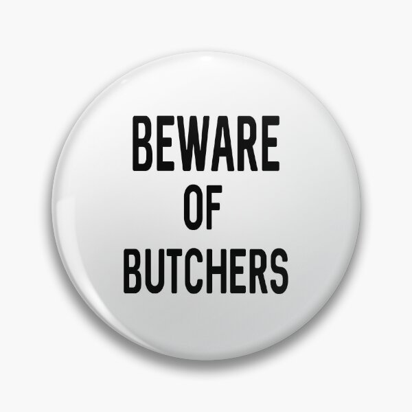 Item preview, Beware Of Butchers designed and sold by ProtonProject.
