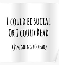 I could be social... Poster