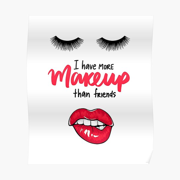 Funny Makeup Quote Posters for Sale | Redbubble Funny Makeup Quote Posters for Sale | Redbubble