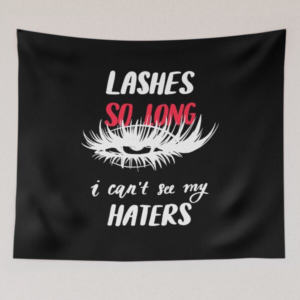 Item preview, Lashes so Long. I can't See my Haters designed and sold by Hapoel.