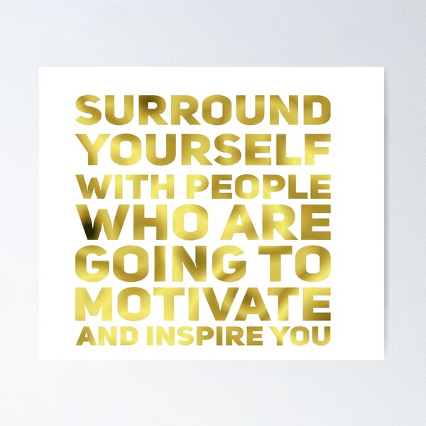 Item preview, Surround Yourself Inspirational Quote Dark Gold designed and sold by KirstenJRenfroe.