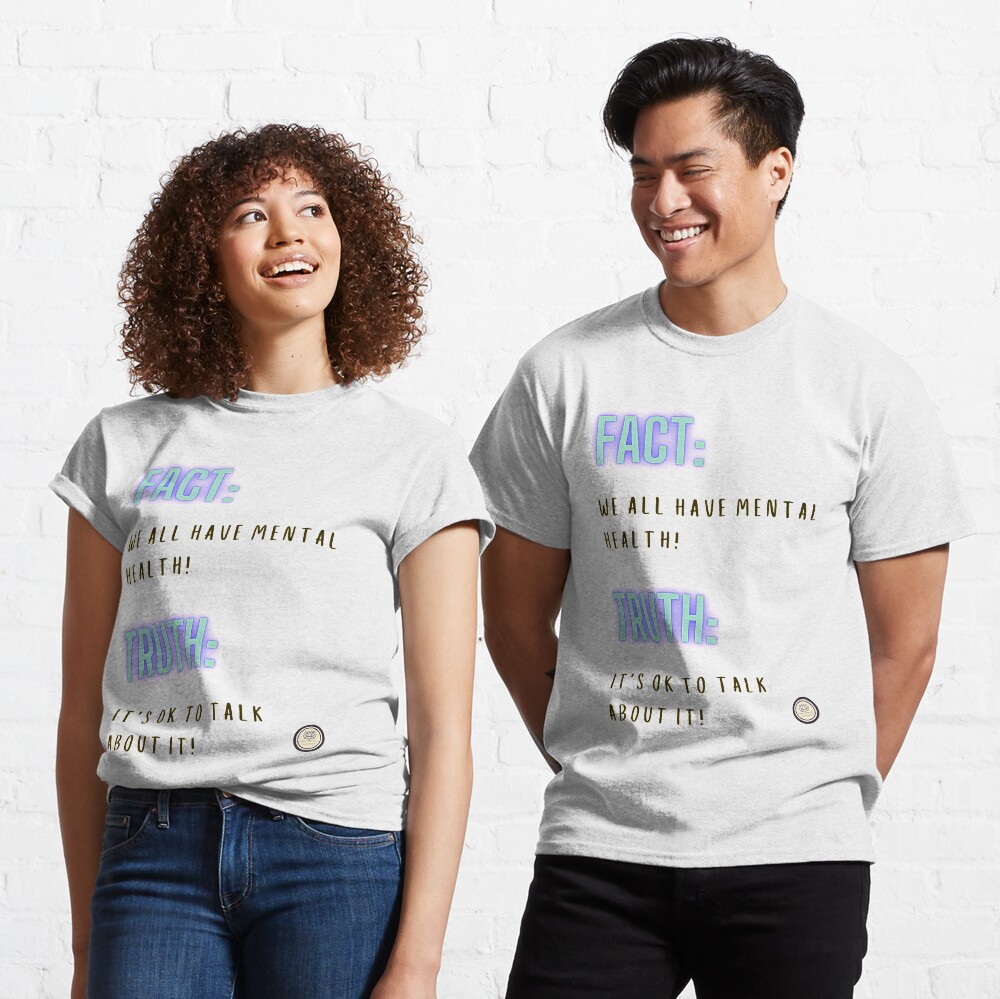 Mental Health Matters: We all have mental health | Mental Health Awareness | Mental health Advocate | Support Mental Health | Large Print Classic T-Shirt