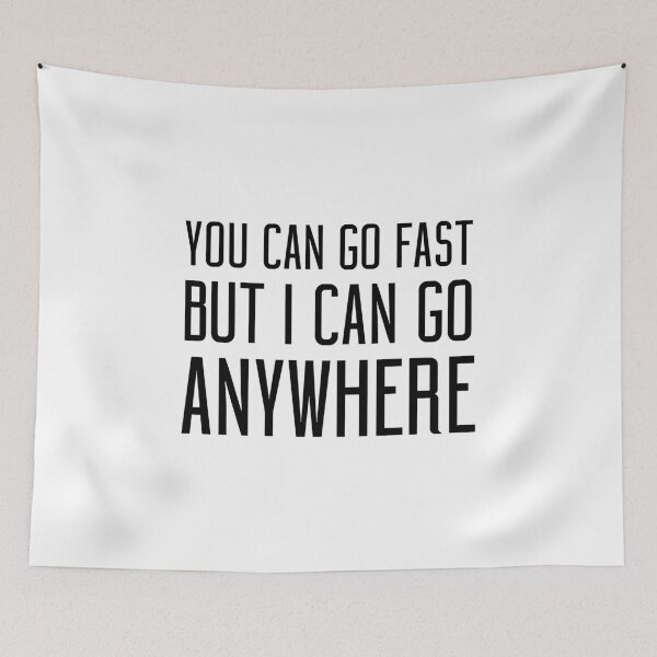 Item preview, You Can Go Fast, Black designed and sold by AndrewY.
