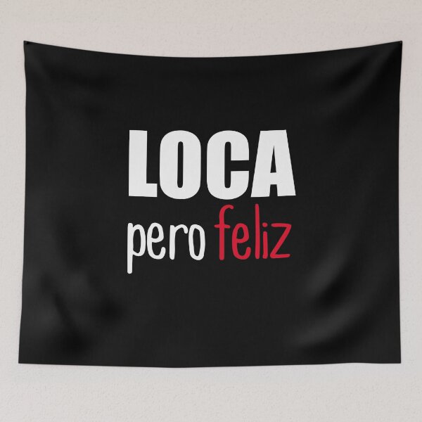 Item preview, Loca Pero Feliz: Funny Spanish, Spanglish Crazy Girl, Chola Fun, Puerto Rican, Boricua Top designed and sold by Simoakn.
