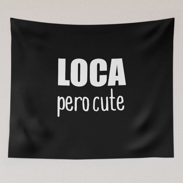 Item preview, Loca Pero Cute: Funny Spanish, Spanglish Crazy Girl, Chola Fun, Puerto Rican, Boricua Top designed and sold by Simoakn.