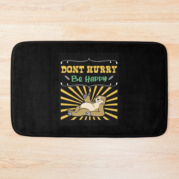Item preview, Don't Hurry Be Happy designed and sold by Animoxz3.
