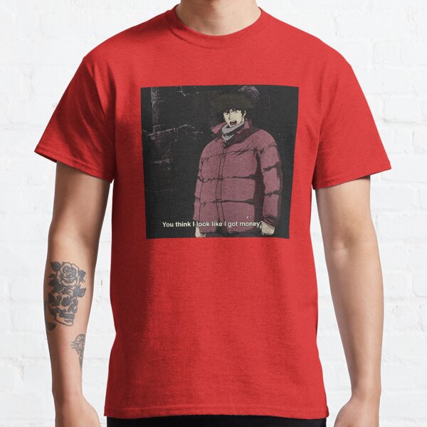 Do I Look Like I Got Money  Classic T-Shirt