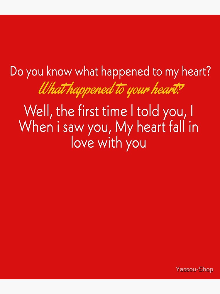 "Do you know what happened to my heart? What happened to your heart
