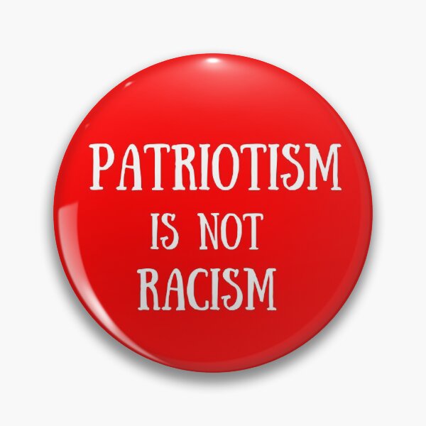 Item preview, Patriotism is NOT Racism designed and sold by artistoutfitter.