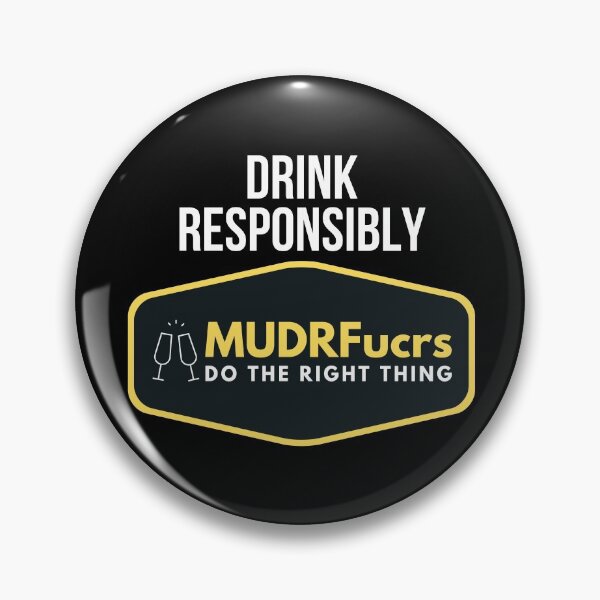 Item preview, Drink Responsibly MUDRFucrs designed and sold by tw2us.
