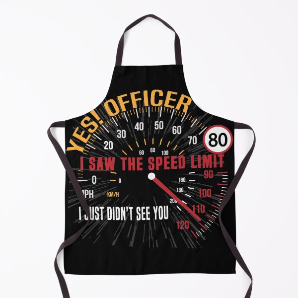 Item preview, Yes! Officer I saw the speed Limit, I just not see you designed and sold by ARTsPlural.