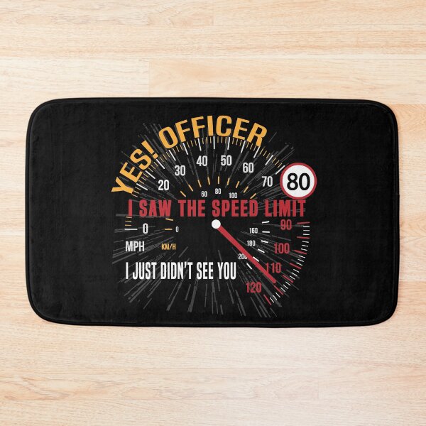 Item preview, Yes! Officer I saw the speed Limit, I just not see you designed and sold by ARTsPlural.