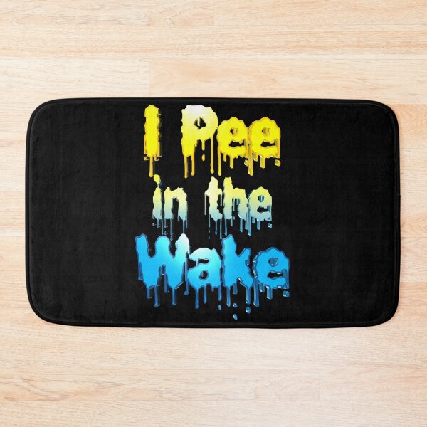 Item preview, I Pee in the Wake designed and sold by toddbrooney.
