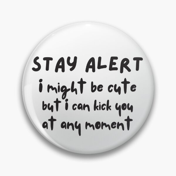 Item preview, Stay alert, I might be cute, but I can kick you at any moment designed and sold by Smileycreation.