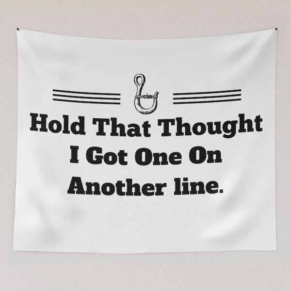 Item preview, Hold That Thought I Got One On Another Line designed and sold by LarrysDesigns.