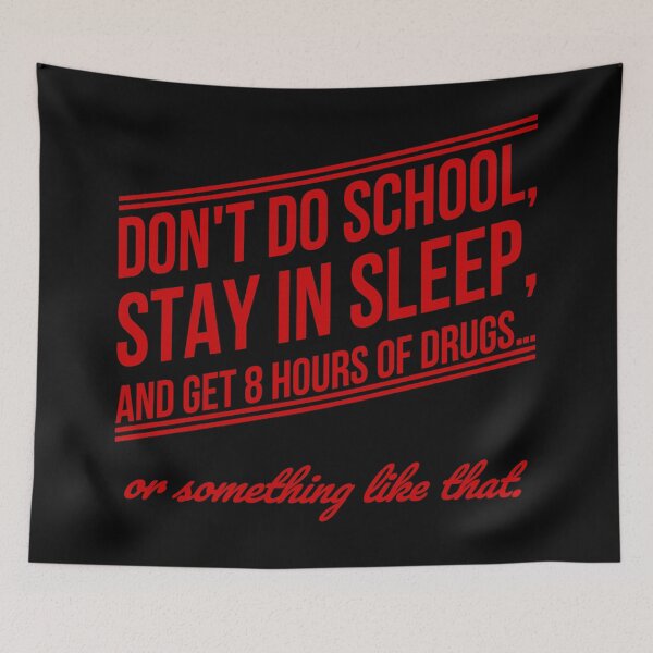 Item preview, Don't do school, stay in sleep, and get 8 hours of drugs… or something like that. (2) designed and sold by DotorEaon.