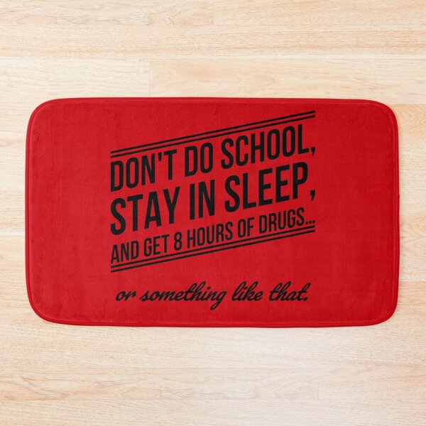 Item preview, Don't do school, stay in sleep, and get 8 hours of drugs… or something like that. (3) designed and sold by DotorEaon.