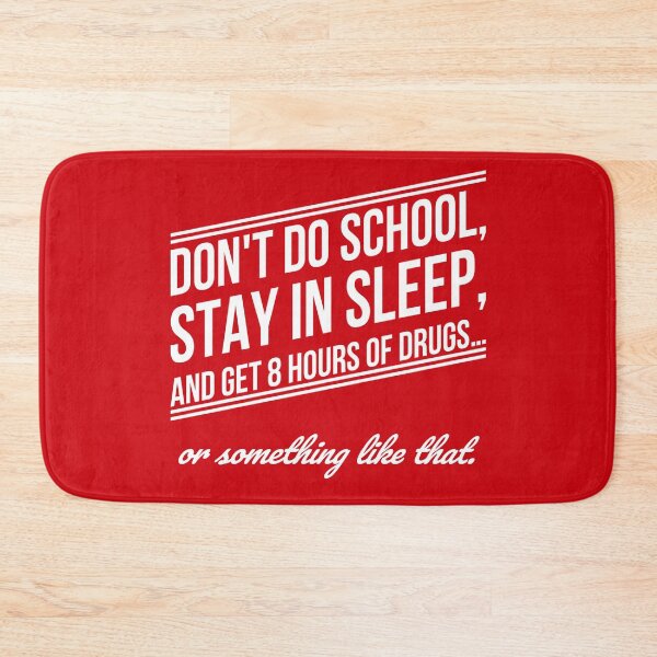 Item preview, Don't do school, stay in sleep, and get 8 hours of drugs… or something like that. (4) designed and sold by DotorEaon.