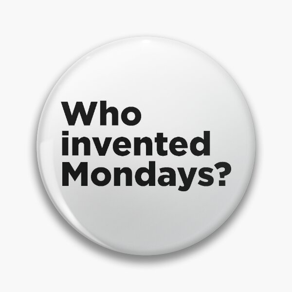 Item preview, Who Invented Mondays? designed and sold by Memefy.