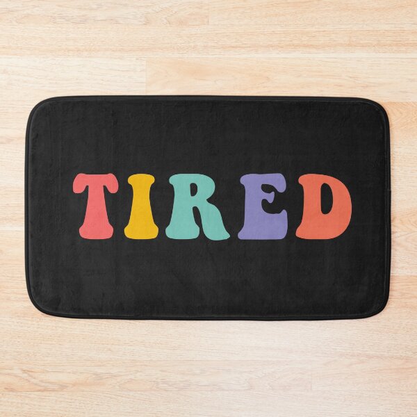 Item preview, TIRED designed and sold by maikrokosmos.