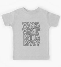Wanna Whole Lotta Love Kids Tee