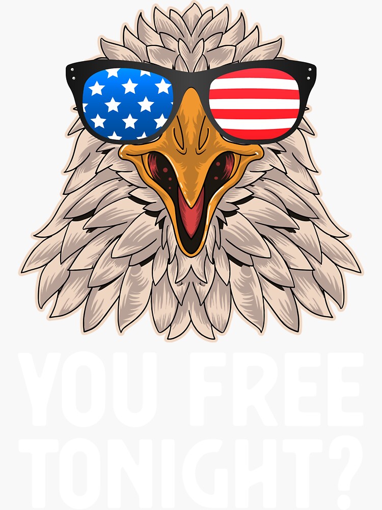 You Free Tonight Blad Eagle Usa Flag Sunglasses Merica Sticker For Sale By Cmt Art Redbubble 