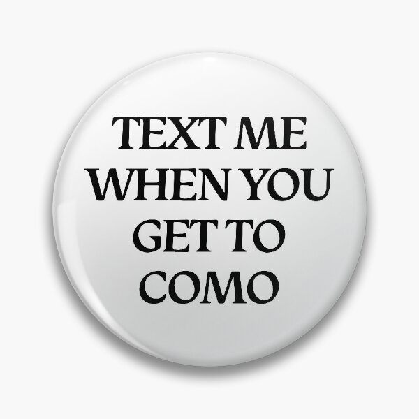 Item preview, text me when you get to como - black designed and sold by rileydoyle.