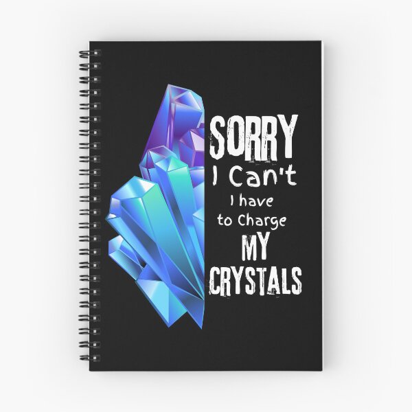Item preview, Sorry I Can't I Have To Charge My Crystals Design designed and sold by EarthArtDesigns.