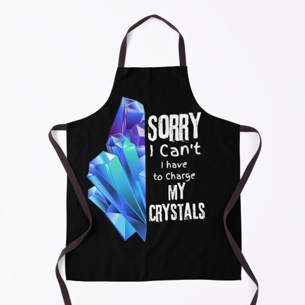 Item preview, Sorry I Can't I Have To Charge My Crystals Design designed and sold by EarthArtDesigns.