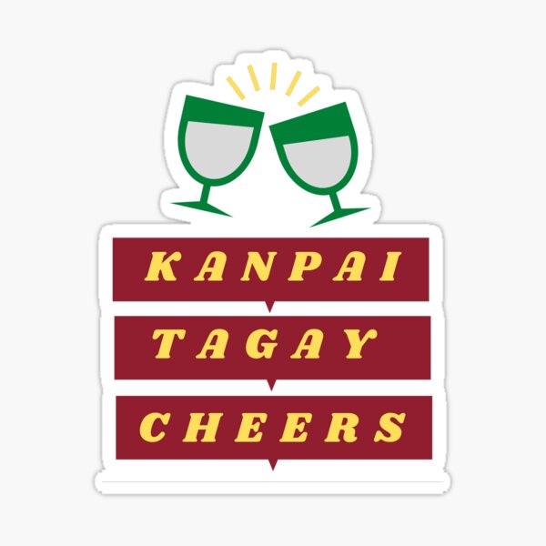 Kanpai Tagay Cheers - Celebration Shirt Sticker