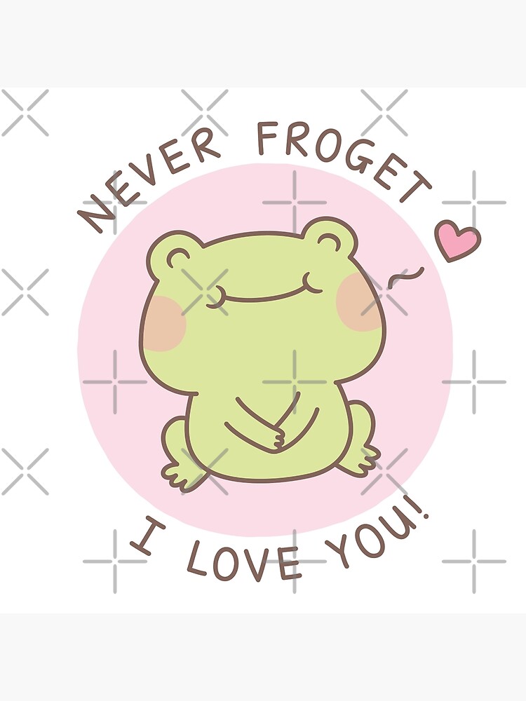 "Cute Frog Never Froget I Love You Love Pun" Poster by rustydoodle