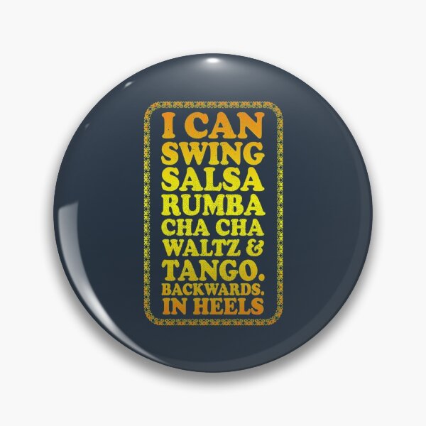 Item preview, I can swing salsa rumba cha cha waltz and tango backwards in heels  designed and sold by Macramama.