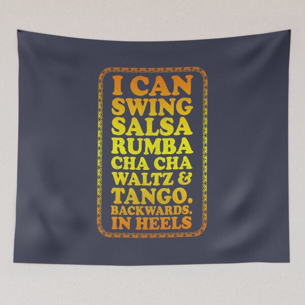 Item preview, I can swing salsa rumba cha cha waltz and tango backwards in heels  designed and sold by Macramama.