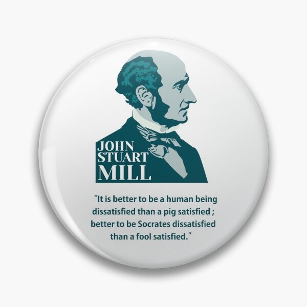 Item preview, John Stuart Mill, John S. Mill, Mill, philosopher, quotes, It is better to be a human being dissatisfied than a pig satisfied designed and sold by challengecafe.