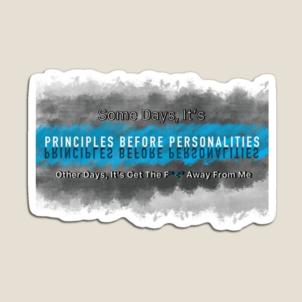 Principles Before Personalities, Mostly Magnet