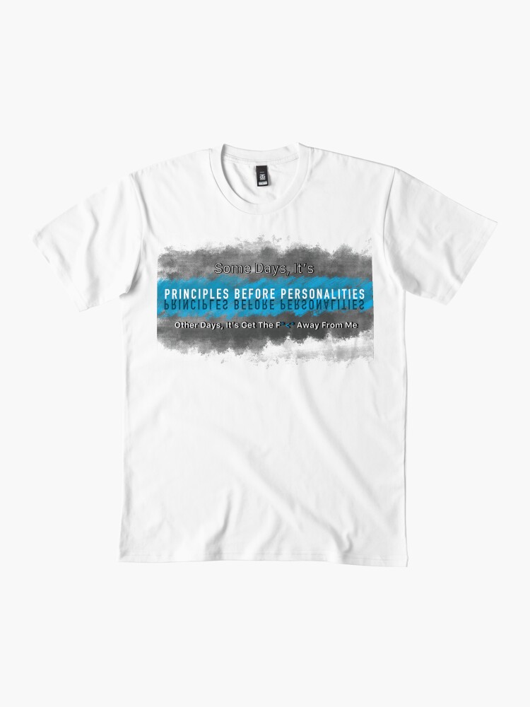 Thumbnail 2 of 4, Premium T-Shirt, Principles Before Personalities, Mostly designed and sold by ThatsJustJilly.