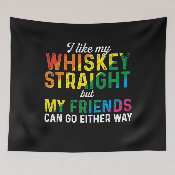 Item preview, I Like My Whiskey Straight But My Friends Can Go Either Way Gay Pride LGBT Supportive Quote  designed and sold by alenaz.