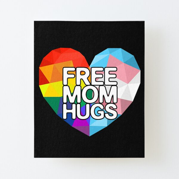 Free Mom Hugs Rainbow Lgbt Gay Pride Flag Mounted Prints Redbubble 5450