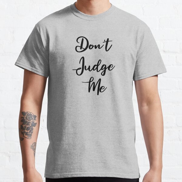 Don't Judge Me - Curly! Classic T-Shirt