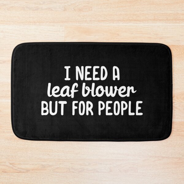 Item preview, I need a leaf blower but for people designed and sold by 23mangoes.