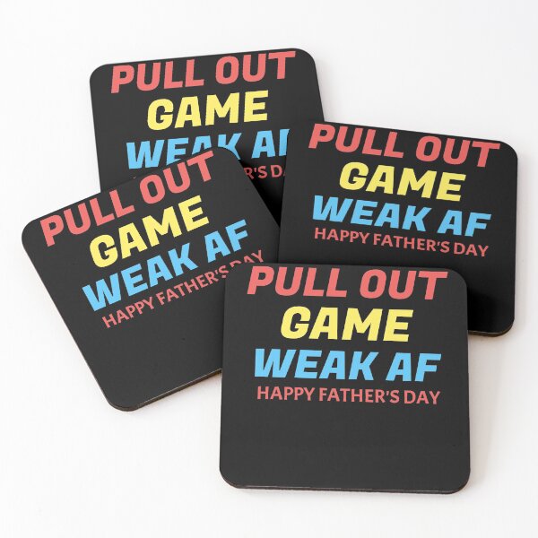 Item preview, Pull Out Game Weak AF Happy Fathers Day designed and sold by medbdj.