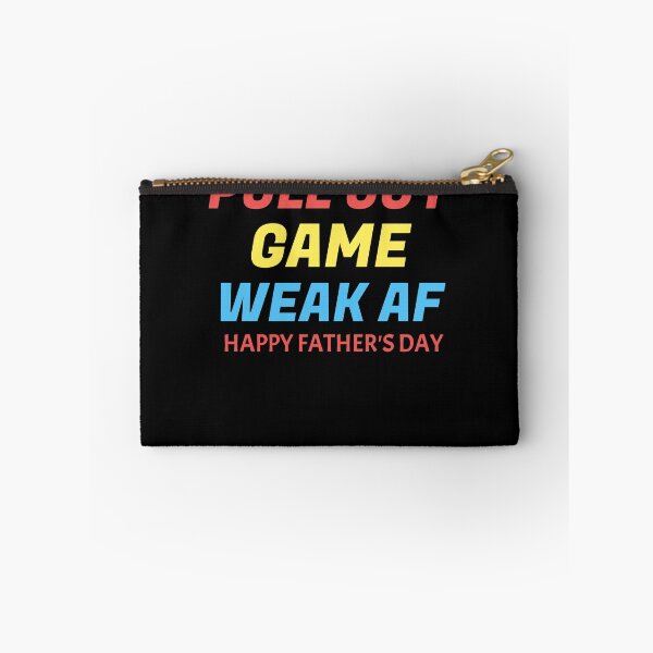 Item preview, Pull Out Game Weak AF Happy Fathers Day designed and sold by medbdj.