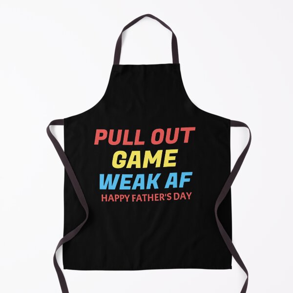 Item preview, Pull Out Game Weak AF Happy Fathers Day designed and sold by medbdj.